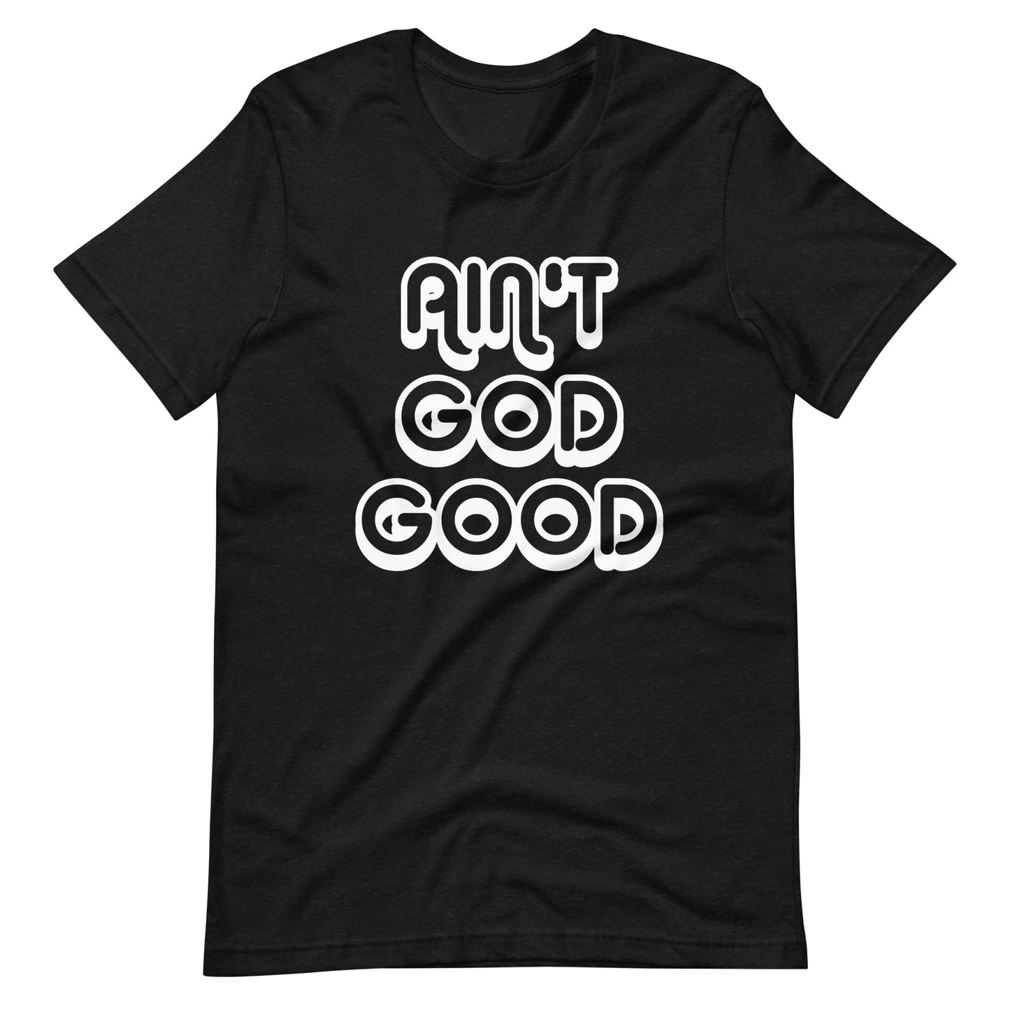 Ain't God Good T-Shirt